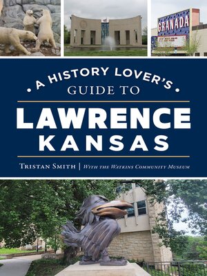 cover image of A History Lover's Guide to Lawrence, Kansas